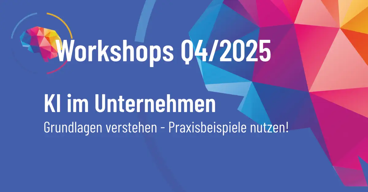 Workshop Q4/2025 - KI im Unternehmen. Grundlagen verstehen, Praxisbeispiele nutzen