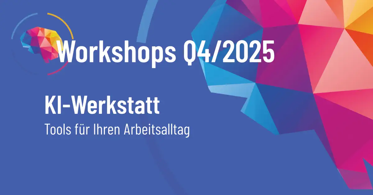 KI-Tools im Arbeitsalltag einsetzen - In unserer KI-Werkstatt lernen Sie wie!